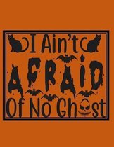 I Ain't Afraid Of No Ghost: Great Halloween Coloring And Sketchbook for Primary School Kids 5 To 7 Years Old With Big Not-So-Scary Pictures To Tra