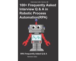 Interview Q & A- 100+ Frequently Asked Interview Q & A in Robotic Process Automation (RPA)