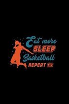 Eat More, Sleep, Basketball, Repeat: Daily Hydration Tracker - Elite Athletes Water Log Book - 13 Month Checklist for Players, Team, Coaches