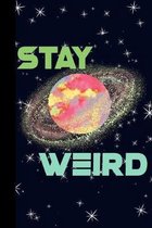 Stay Weird: Outer Space Theme 6x9 120 Page College Ruled Composition Notebook