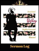 Anointed Bishop Highly-Favored Blessed Sermon Log