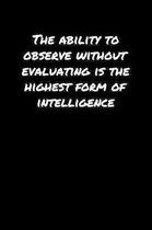 The Ability To Observe Without Evaluating Is The Highest Form Of Intelligence: A soft cover blank lined journal to jot down ideas, memories, goals, an