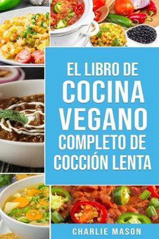 Libro De Cocina Vegana De Coccion Lenta Charlie Mason 9781697789454 Boeken 1334