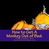 How to Get a Monkey Out of Bed