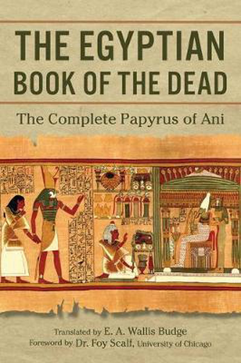 The Egyptian Book of the Dead: The Complete Papyrus of Ani - E A Wallis Budge