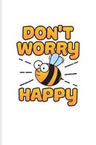 Don't Worry Happy: Funny Bee Facts Journal For Local Beekeepers, Start Keeping Bees For Honey, How To Save Bees, Propolis Tincture, Apiar