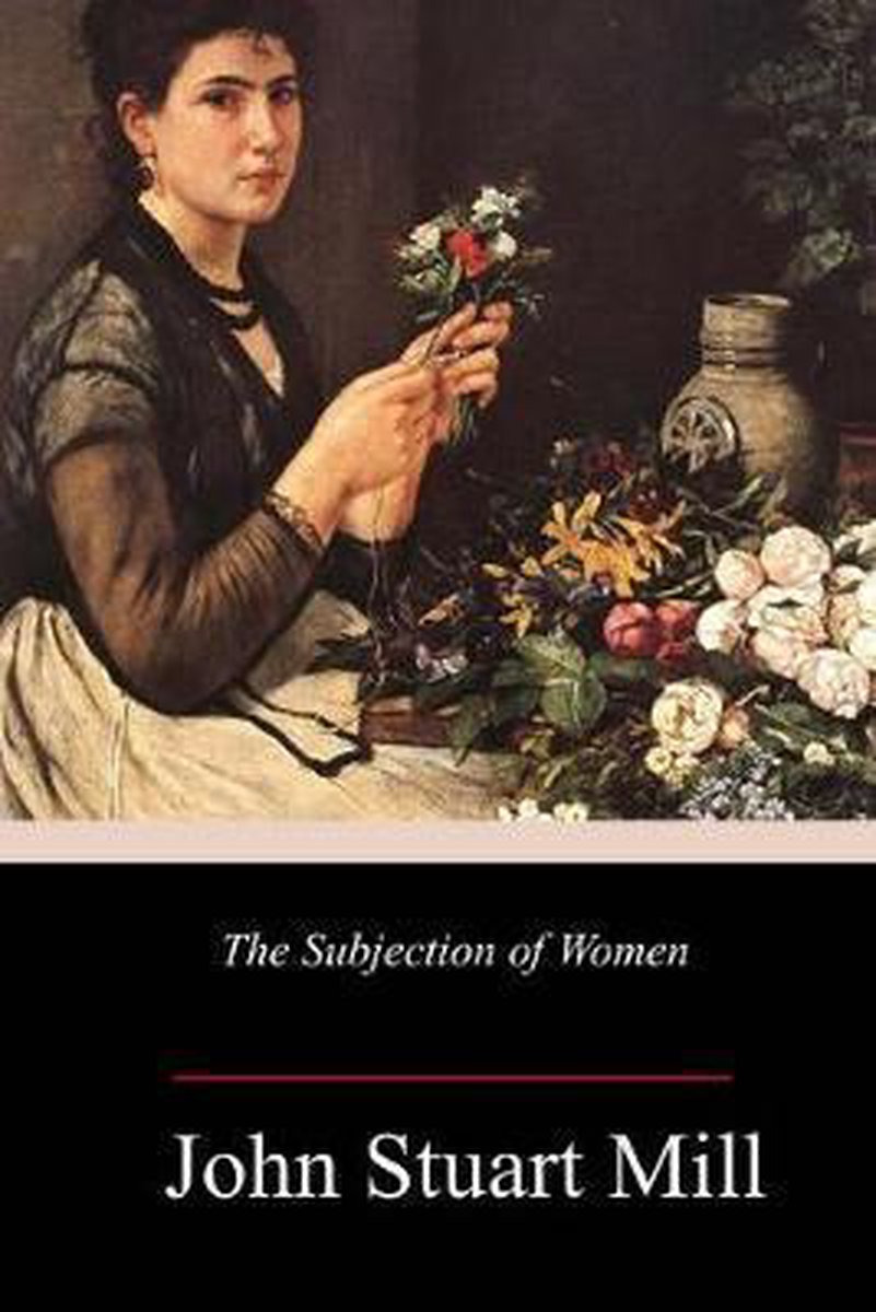 The Subjection Of Women van John Stuart Mill
