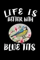 Life Is Better With Blue Tits