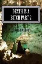 death is a bitch part 2