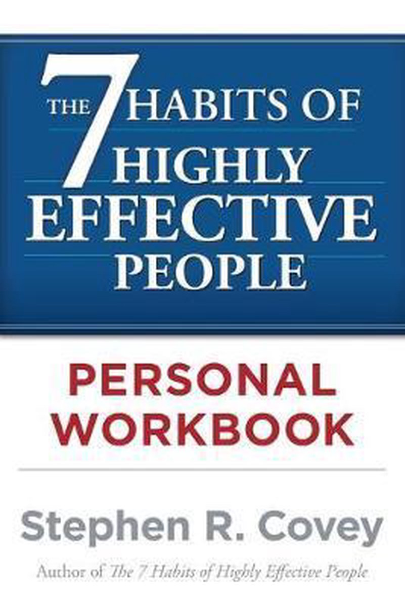 The 7 Habits of Highly Effective People Personal Workbook - Stephen Covey