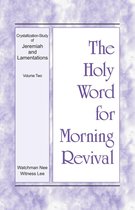 The Holy Word for Morning Revival - Crystallization-study of Jeremiah and Lamentations 2 - The Holy Word for Morning Revival - Crystallization-study of Jeremiah and Lamentations, Volume 2