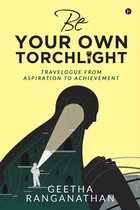 BE YOUR OWN TORCHLIGHT