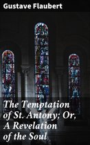 The Temptation of St. Antony; Or, A Revelation of the Soul