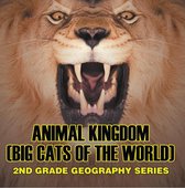 Children's Lion, Tiger & Leopard Books - Animal Kingdom (Big Cats of the World) : 2nd Grade Geography Series