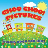 Children's Trains Books - Choo Choo! Pictures: Trains Book for Kids