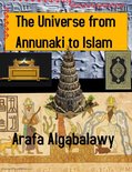 The Universe from Annunaki to Islam