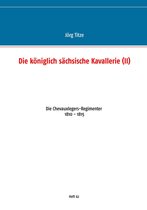 Beiträge zur sächsischen Militärgeschichte zwischen 1793 und 1815 62 - Die königlich sächsische Kavallerie (II)