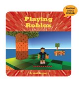 21st Century Skills Innovation Library: Unofficial Guides Junior - Playing Roblox