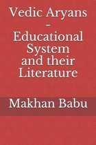 Vedic Aryans - Educational System and their Literature