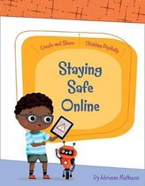 Create and Share: Thinking Digitally- Staying Safe Online