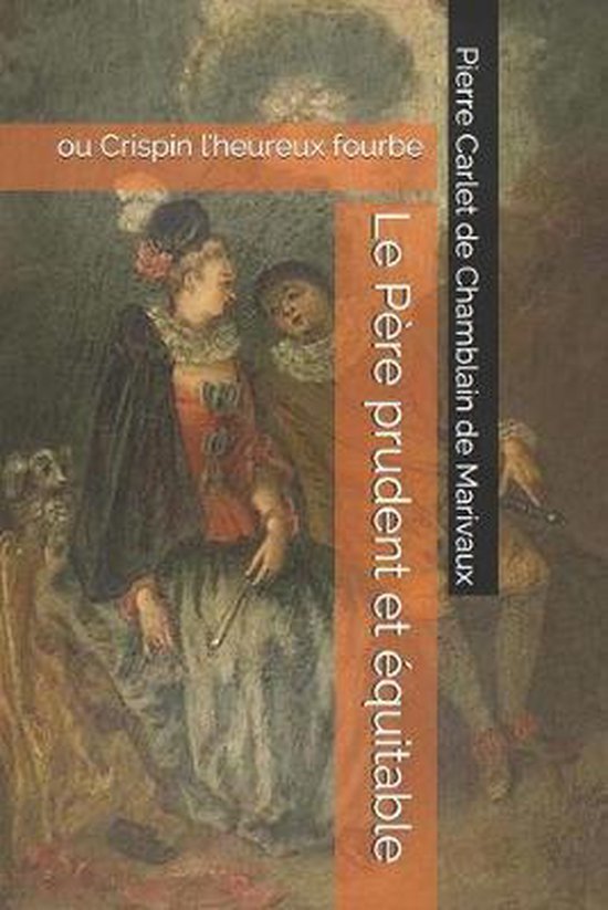 Le Pere prudent et equitable 9781692307370 Pierre Carlet De