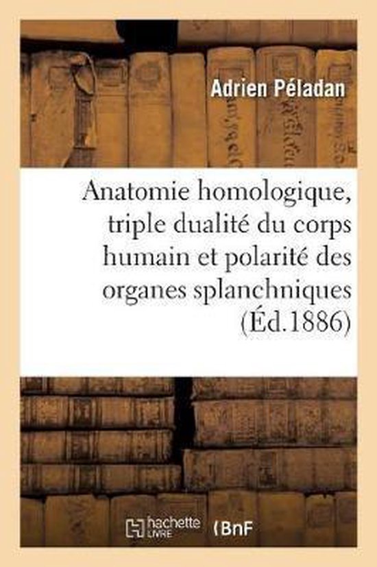 Anatomie Homologique, La Triple Dualité Du Corps Humain Et La Polarité Des Organes Splanchniques