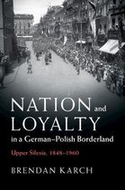 Publications of the German Historical Institute- Nation and Loyalty in a German-Polish Borderland