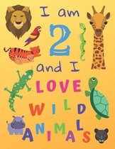 I am 2 and I Love Wild Animals