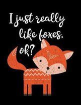 I Just Really Like Foxes OK?: Wide Ruled Notebook, Diary or Journal for School, Work, or Journaling