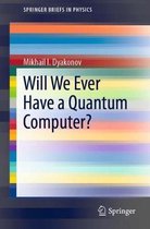 Will We Ever Have A Quantum Computer