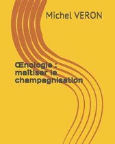 OEnologie: ma�tiser la champagnisation