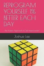 Reprogram Yourself 1% Better Each Day