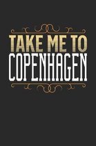 Take Me To Copenhagen: Copenhagen Notebook - Copenhagen Vacation Journal - 110 White Blank Pages - 6 x 9 - Copenhagen Notizbuch - ca. A 5 - H