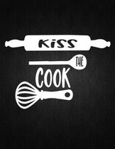 Kiss The Cook: Recipe Notebook to Write In Favorite Recipes - Best Gift for your MOM - Cookbook For Writing Recipes - Recipes and Not