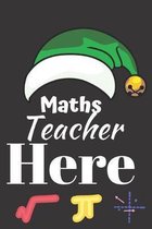 Maths Teacher Here: Great End of Year Gift for Teachers Best Teacher Appreciation Gifts