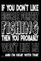 If You Don't Like Bigscale Pomfret Fishing Then You Probably Won't Like Me And I'm Okay With That: Bigscale Pomfret Fishing Log Book