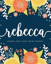 Rebecca: Notebook - Libreta - Cahier - Taccuino - Notizbuch: 110 pages paginas seiten pagine: Modern Florals First Name Noteboo