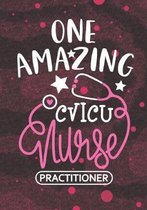 One Amazing CVICU Nurse Practitioner: Blank Lined Journal Notebook for Cardiovascular Intensive Care Unit Nurse Practitioner, CVICU Nurse Practitioner