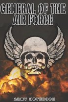 General of the Air Force Notebook: This Notebook is specially for a General of the Air Force. 120 pages with dot lines. Unique Notebook for all Soldie