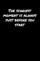 The Scariest Moment Is Always Just Before You Start��: A soft cover blank lined journal to jot down ideas, memories, goals, and anything