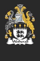 Wetherall: Wetherall Coat of Arms and Family Crest Notebook Journal (6 x 9 - 100 pages)