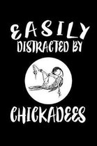 Easily Distracted By Chickadees