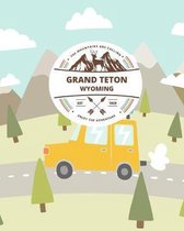 The Mountains Are Calling Grand Teton Wyoming Enjoy The Adventure: Cute RV Outdoor Camping Journal Travel Activity Planner Notebook - Logbook Hiking C