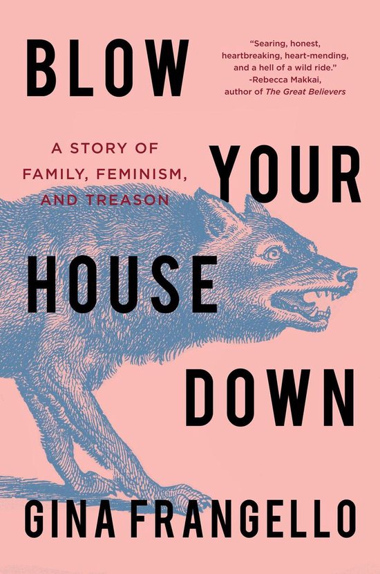 Blow Your House Down: A Story of Family, Feminism, and Treas ... - cover