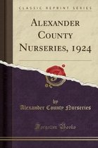 Alexander County Nurseries, 1924 (Classic Reprint)