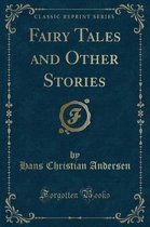Fairy Tales and Other Stories (Classic Reprint)