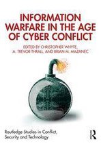 Routledge Studies in Conflict, Security and Technology - Information Warfare in the Age of Cyber Conflict
