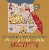 Where Should I Go In Egypt? Geography 4th Grade Children's Africa Books