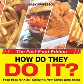 How Do They Do It? The Fast Food Edition - Food Book for Kids Children's How Things Work Books