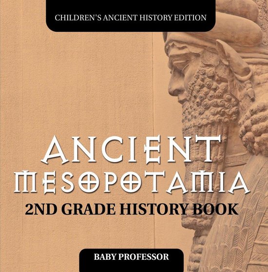 Ancient Mesopotamia: 2nd Grade History Book Children's Ancie ... - cover